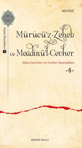 Mürucü’z-Zeheb ve Meâdinü’l-Cevher ;Altın Çayırları ve Cevher -4- | be