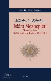 Mürucu'z-Zeheb'te İslam Mezhepleri; Mes'udi'ye Göre İlk Dönem İslam Tarihi ve Mezhepleri