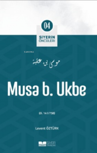 Musa B. Ukbe;Siyer'in Öncüleri | benlikitap.com