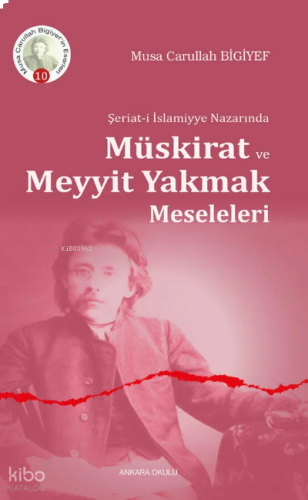 Müskirat ve Meyyit Yakmak Meseleleri;Şeriat - i İslamiyye Nazarında