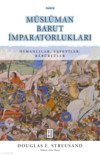 Müslüman Barut İmparatorlukları;Osmanlılar, Safevîler, Bâbürlüler