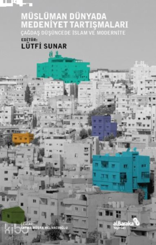 Müslüman Dünyada Medeniyet Tartışmaları | benlikitap.com