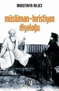 Müslüman - Hıristiyan Diyaloğu; Tarihçesi, Çeşitleri, Hedefleri, Problemleri