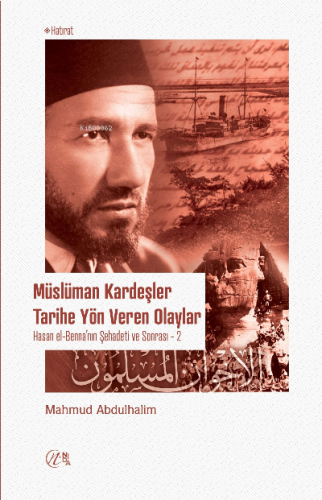 Müslüman Kardeşler Tarihe Yön Veren Olaylar; Hasan el-Benna’nın Şehade