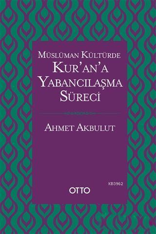 Müslüman Kültürde Kur'an'a Yabancılaşma Süreci | benlikitap.com