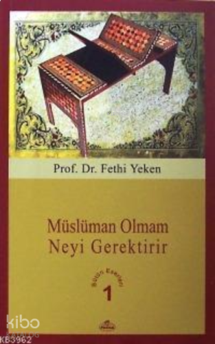 Müslüman Olmam Neyi Gerektirir; Bütün Eserleri 1 | benlikitap.com