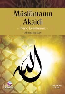 Müslümanın Akaidi; İnanç Esaslarımız | benlikitap.com