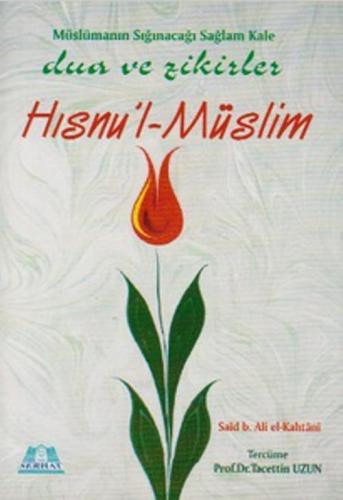 Müslümanın Sığınacağı Sağlam Kale - Dua ve Zikirler - Hısnu'l-Müslim