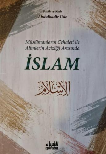 Müslümanların Cehaleti İle Alimlerin Acizliği Arasında İSLAM | benliki