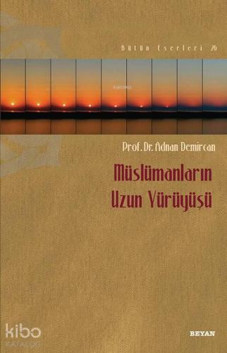 Müslümanların Uzun Yürüyüşü | benlikitap.com