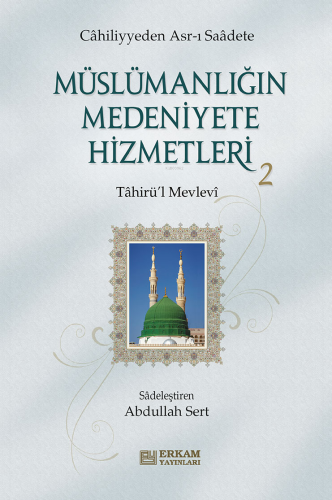 Müslümanlığın Medeniyete Hizmetleri - 2;Cahiliyyeden Asr-ı Saadete | b