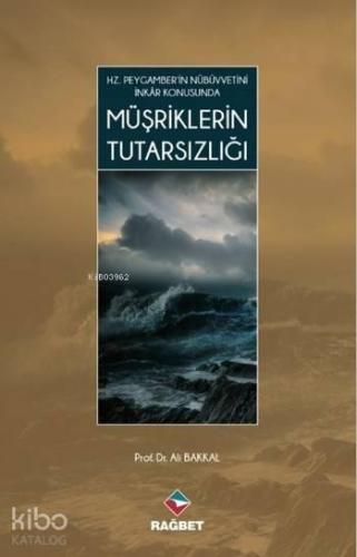 Müşriklerin Tutarsızlığı Hz.Peygamber'in Nübüvvetini İnkar Konusunda |