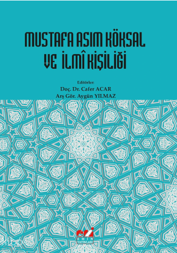 Mustafa Asım Köksal ve İlmî Kişiliği | benlikitap.com