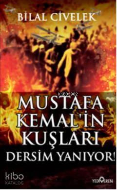 Mustafa Kemalin Kuşları; Dersim Yanıyor
