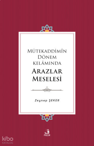 Mütekaddimîn Dönem Kelâmında Arazlar Meselesi