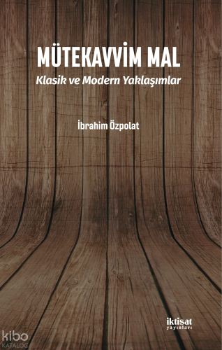 Mütekavvim Mal - Klasik ve Modern Yaklaşımlar
