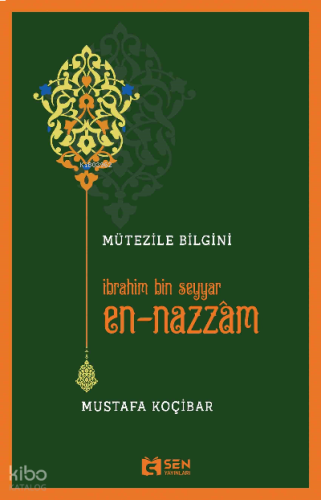 Mütezile Bilgini ;İbrahim Bin Seyyar En-Nazzâm | benlikitap.com