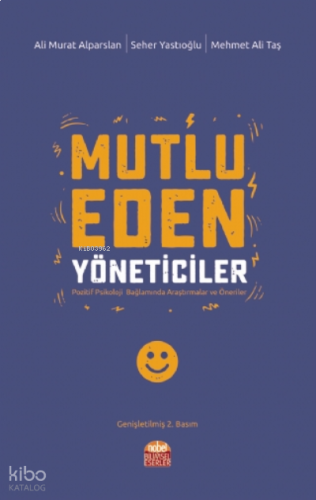 Mutlu Eden Yöneticiler - Pozitif Psikoloji Bağlamında Araştırmalar ve Öneriler -