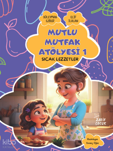 Mutlu Mutfak Atölyesi - 1;Sıcak Lezzetler