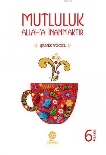 Mutluluk Allaha İnanmaktır | benlikitap.com