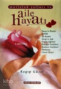 Mutluluk Yolları ve Aile Hayatı (Ciltli) | benlikitap.com