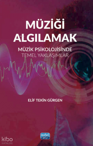 Müziği Algılamak - Müzik Psikolojisinde Temel Yaklaşımlar