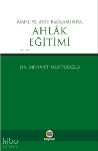 Nahl 90. Ayet Bağlamında Ahlak Eğitimi