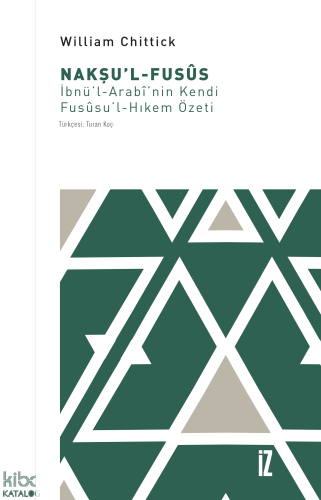Nakşu’l-Fusûs;İbnü’l-Arab’i’nin Kendi Fusûsu’l-Hıkem Özeti