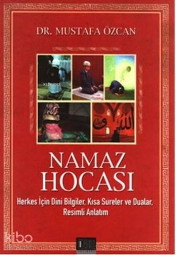 Namaz Hocası; Herkes İçin Dini Bilgiler, Kısa Sureler ve Dualar, Resimli Anlatım
