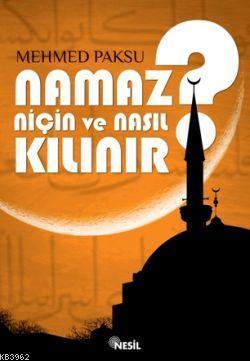 Namaz Niçin ve Nasıl Kılınır? | benlikitap.com