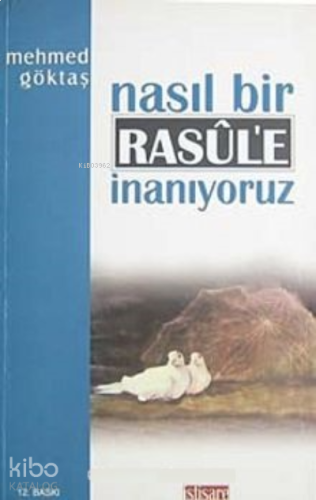 Nasıl Bir Resule İnanıyoruz
