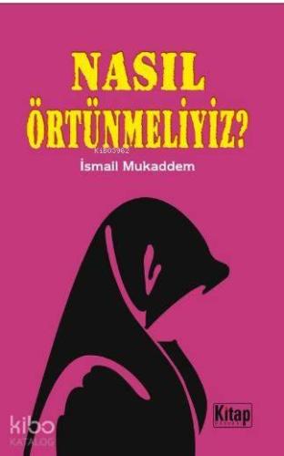 Nasıl Örtünmeliyiz? | benlikitap.com