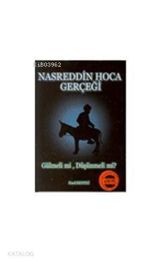 Nasreddin Hoca Gerçeği; Gülmeli mi, Düşünmeli mi?