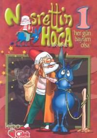 Nasrettin Hoca 1; Her Gün Bayram Olsa | benlikitap.com