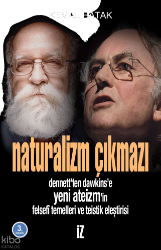 Naturalizm Çıkmazı; Dennett'ten Dawkins'e Yeni Ateizm'in Felsefî Temelleri ve Teistik Eleştirisi