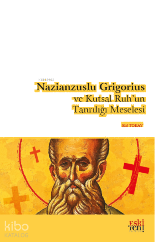 Nazianzuslu Grigorius ve Kutsal Ruh'un Tanrılığı Meselesi