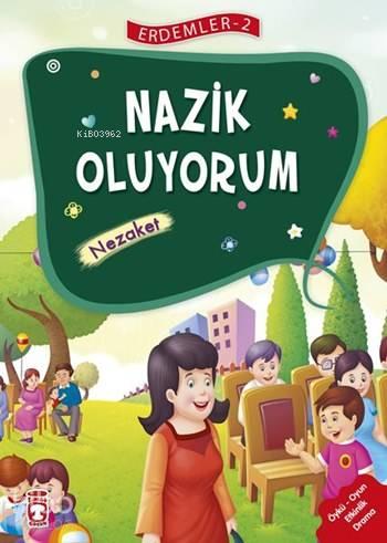 Nazik Oluyorum - Nezaket (7+ Yaş); Erdemler Dizisi - 2