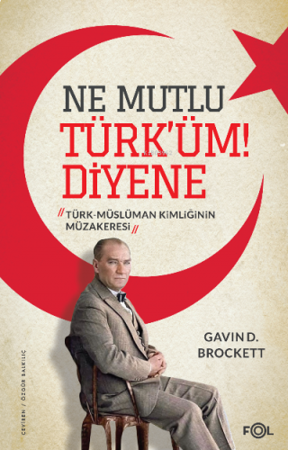 Ne Mutlu Türk’üm Diyene ;Türk-Müslüman Kimliğinin Müzakeresi | benliki