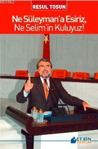Ne Süleymana Esiriz, Ne Selimin Kuluyuz | benlikitap.com