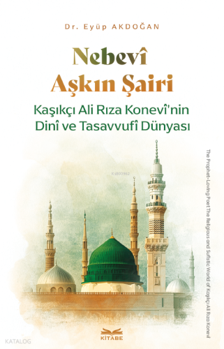 Nebevî Aşkın Şairi;Kaşıkçı Ali Rıza Konevî'nin Dinî ve Tasavvufî Dünyası