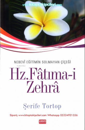 Nebevi Eğitimin Solmayan Çiçeği Hz. Fatıma-i Zehra | benlikitap.com