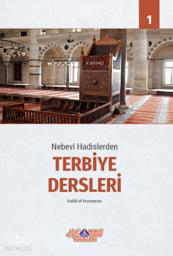 Nebevi Hadislerden Terbiye Dersleri - 1 | benlikitap.com