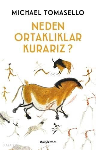 Neden Ortaklıklar Kurarız; İnsanlarda Ortaklaşmacılığın ve Dayanışmanın Kökenleri