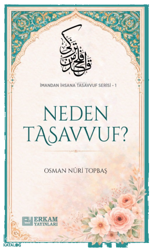 Neden Tasavvuf;İmandan İhsana Tasavvuf Serisi - 1 | benlikitap.com