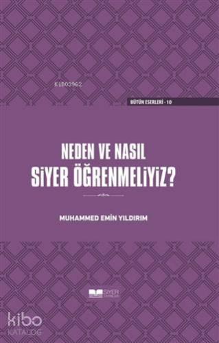 Neden ve Nasıl Siyer Öğrenmeliyiz (Ciltli) | benlikitap.com