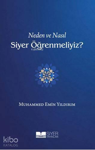 Neden ve Nasıl Siyer Öğrenmeliyiz ? | benlikitap.com