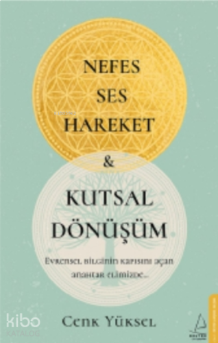 Nefes - Ses-Hareket ve Kutsal Dönüşüm;Evrensel Bilginin Kapısını Açan 