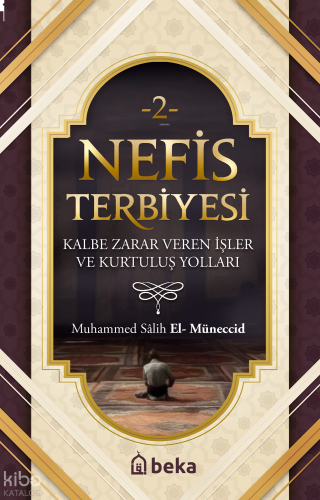 Nefis Terbiyesi 2 -  Kalbe Zarar Veren İşler ve Kurtuluş Yolları
