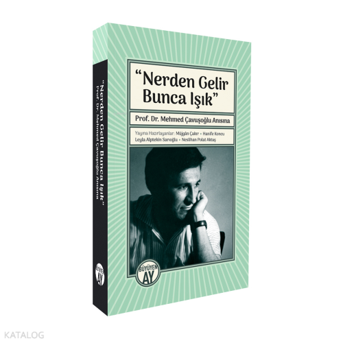 Nerden Gelir Bunca Işık;Prof. Dr. Mehmed Çavuşoğlu Anısına