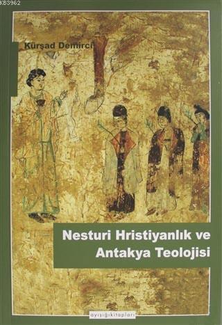 Nesturi Hristiyanlık ve Antakya Teolojisi | benlikitap.com